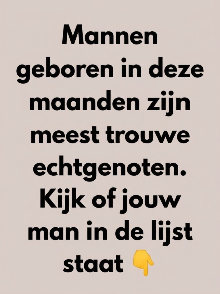 Mannen geboren in deze maanden zouden de trouwste echtgenoten zijn – Staat jouw partner op de lijst?